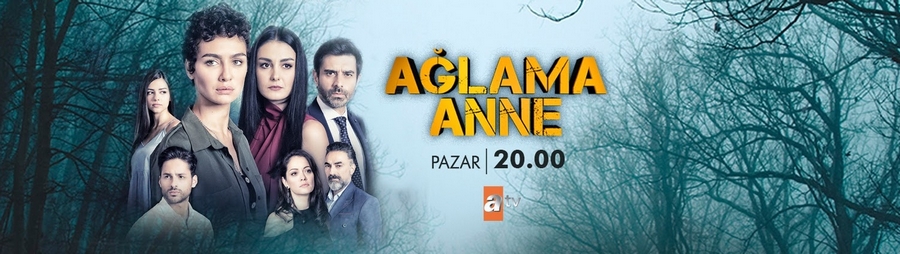 Турецкий сериал Не плачь, мама - Aglama Anne (2018).jpg